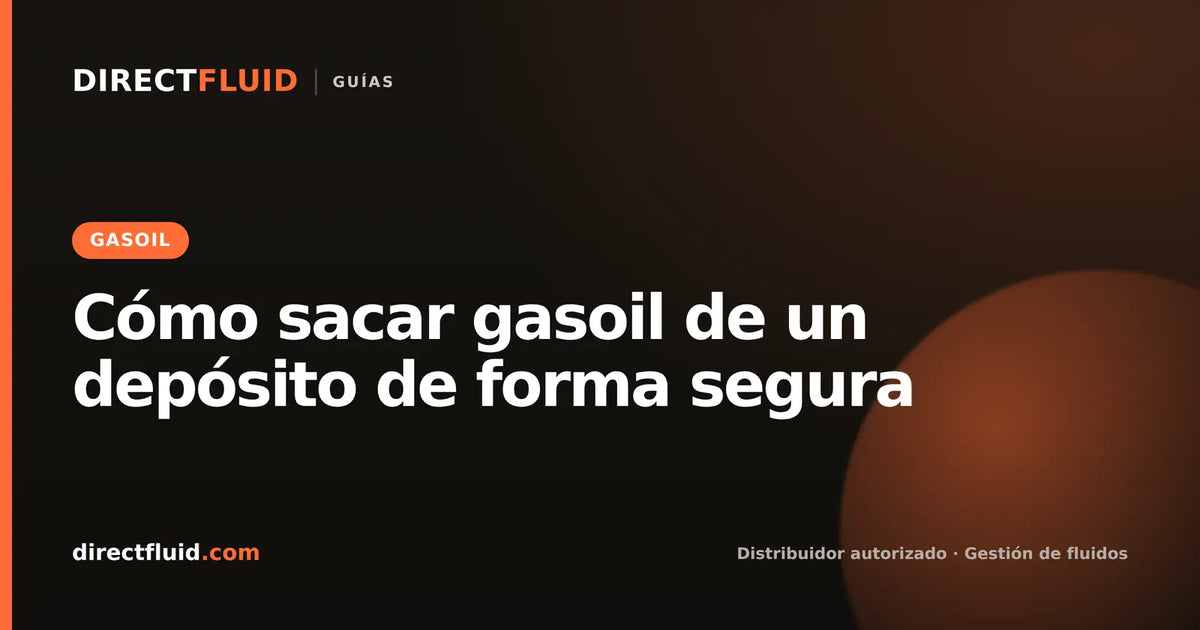 Cómo sacar gasoil de un depósito de forma segura